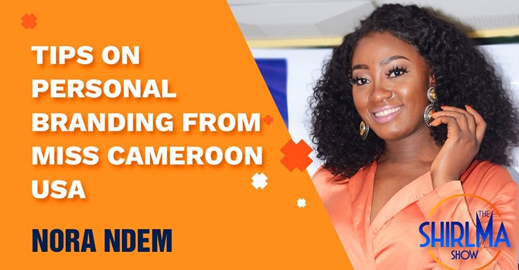 Tips on Personal Branding from Miss Cameroon USA: Nora Ndem